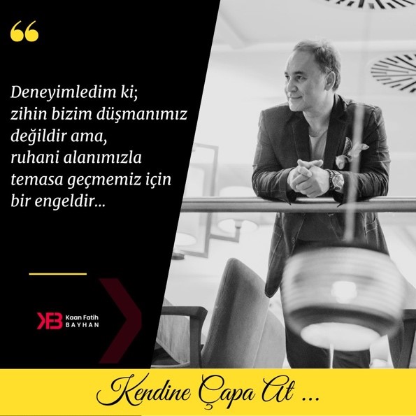 Deneyimledim ki zihin