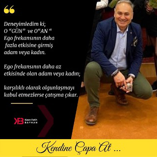 Deneyimledim ki;  Bir Erkek Ve Kadın Olgunlaşmayı Kabul Etmezlerse Çatışma Çıkar.