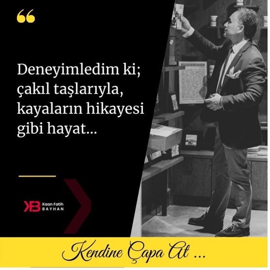 Deneyimledim ki;  Çakıl Taşlarıyla Kayaların Hikayesi Gibi Hayat…